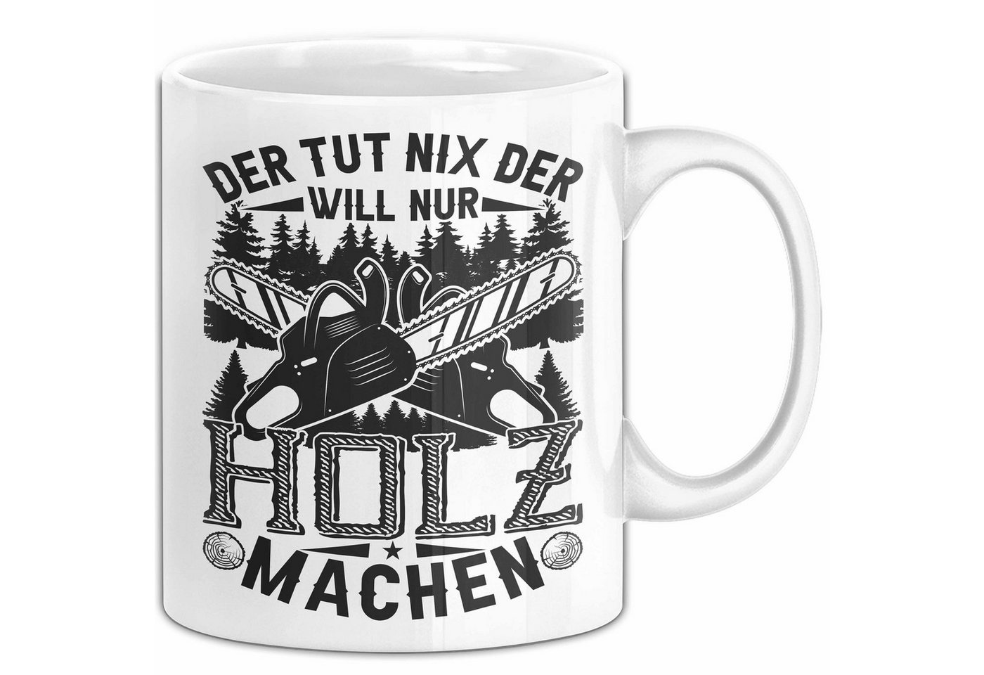 Trendation Tasse Waldarbeiter Tasse Geschenk Der Tut Nix Der Will Nur Holz Machen Gesch Trendation Tasse Waldarbeiter Tasse Geschenk Der Tut Nix Der Will Nur Holz Machen Gesch von Trendation
