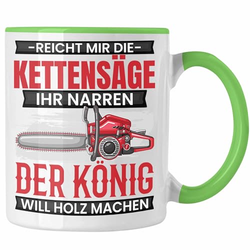 Trendation - Waldarbeiter Tasse Geschenk Holzfans Geschenkidee Waldarbeite Kaffee-Becher Reicht Mir Die Kettensäge (Grün) von Trendation