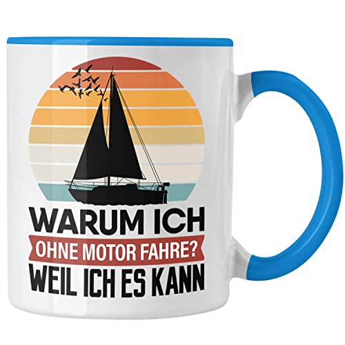 Trendation - Warum Ich Ohne Motor Fahre Tasse Segelboot Segeln Wind Geschenk (Blau) von Trendation