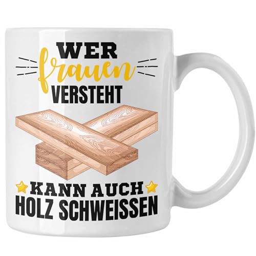 Trendation - Wer Frauen Versteht Kann Auch Holz Schweißen Tasse Geschenk Schweißer Spruch Lustig (Weiß) von Trendation