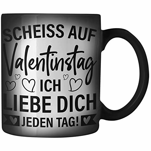 Trendation - Zaubertasse Valentinstag Sch auf Valentinstag Ich Liebe Dich Jeden Tag Geschenk Freundin Freund Spruch Männer Frauen von Trendation