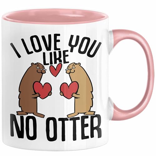 Valentinstag Tasse Geschenk I Love You Like No Otter Geschenkidee Freundin Freund Liebe zum Valentinstag Kaffee-Becher (Rosa) von Trendation