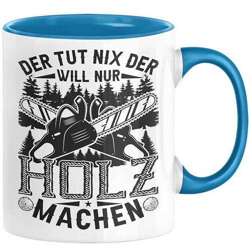 Waldarbeiter Tasse Geschenk Der Tut Nix Der Will Nur Holz Machen Geschenkidee Forst Forstwirt (Blau) von Trendation