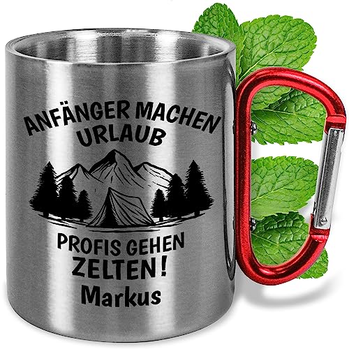 Edelstahl-Tasse mit Karabiner personalisiert „Anfänger machen Urlaub, Profis gehen Zelten!“ – ca. 330ml – Camping Metall-Becher mit Namen – lustige Geschenke für Männer & Frauen (Zelten, Griff Rot) von True Statements