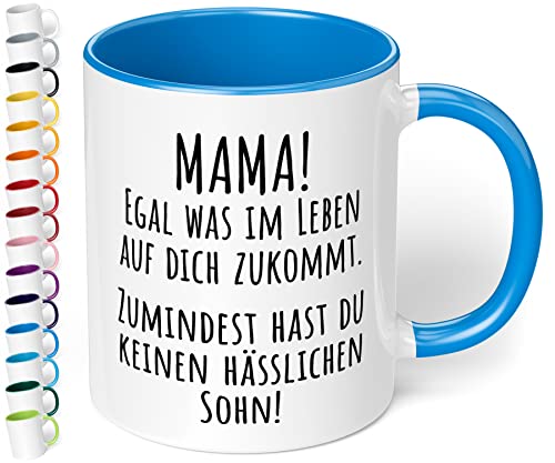 Tasse „Mama! Egal was im Leben auf dich zukommt, zumindest hast du keinen hässlichen Sohn!“ - Keramik Kaffeetasse 330ml – Geschenk für Mama zum Muttertag (Cambridge Blau) von True Statements