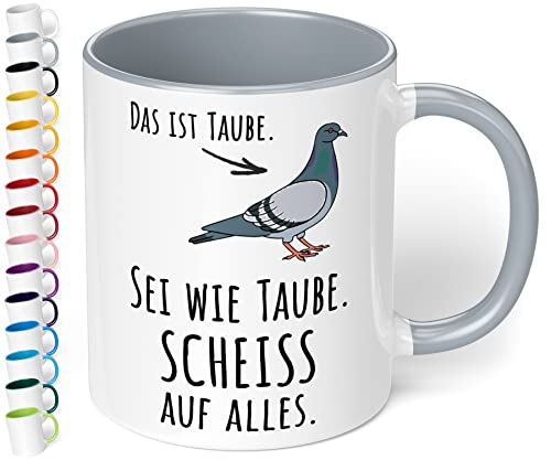 True Statements Lustige Tasse Das ist Taube Sei wie Taube Scheiss auf alles - Kaffeetasse mit Spruch als Geschenk - beidseitig bedruckt - spülmaschinenfest, innen grau von True Statements