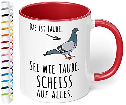 True Statements Lustige Tasse Das ist Taube Sei wie Taube Scheiss auf alles - Kaffeetasse mit Spruch als Geschenk - beidseitig bedruckt - spülmaschinenfest, innen rot von True Statements