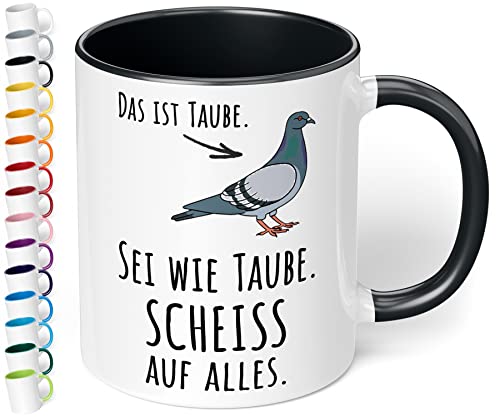 True Statements Lustige Tasse Das ist Taube Sei wie Taube Scheiss auf alles - Kaffeetasse mit Spruch als Geschenk - beidseitig bedruckt - spülmaschinenfest, innen schwarz von True Statements