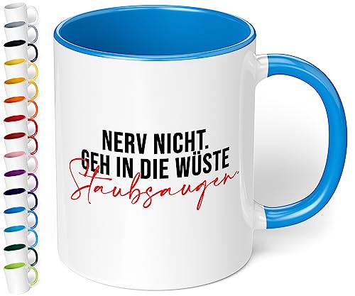 True Statements Lustige Tasse Nerv nicht Geh in die Wüste staubsaugen - Kaffeetasse mit Spruch als Geschenk - beidseitig bedruckt - spülmaschinenfest, innen cambridge blau von True Statements