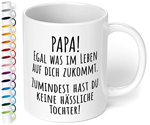 Lustige Papa Tasse Papa, zumindest hast du Keine hässliche Tochter! - Kaffeetasse, Kaffeebecher, witziges Geschenk zum Geburtstag, Vatertag (innen Weiss) von True Statements