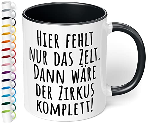 True Statements Tasse Hier fehlt nur das Zelt dann wäre der Zirkus komplett - Geschenk für Kollegen - Büro, Arbeit, inner black von True Statements