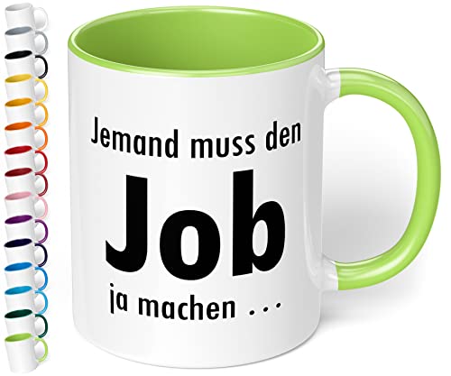 Lustige Tasse Jemand muss den Job ja machen - lustige Kaffee-Tasse mit Spruch, Geschenk für Kollegen - Mitarbeiter - Chef - Arbeitskollege - Büro, Arbeit, Homeoffice - innen Hellgrün von True Statements