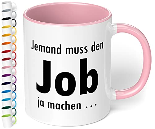 True Statements Tasse Jemand muss den Job ja machen - Kaffee-Tasse mit Spruch, Geschenk für Mitarbeiter - Chef - Arbeitskollege - Büro, Arbeit, inner rose von True Statements