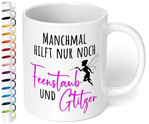 True Statements Tasse Manchmal hilft nur noch Feenstaub und Glitzer - Kaffeetasse, Kaffeebecher, das ideale Geschenk für Frauen und Freundin, inner white von True Statements