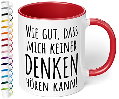 True Statements Tasse Wie gut dass mich keiner denken hören kann - Kaffee-Tasse mit Spruch, Geschenk für Mitarbeiter - Chef - Arbeitskollege - Büro, Arbeit, inner red von True Statements