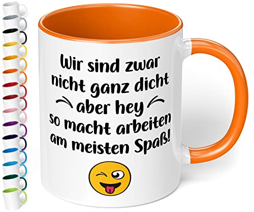 True Statements Tasse Wir sind zwar nicht ganz dicht aber hey - Büro Kaffeetasse mit Spruch für Kollegen - beidseitig bedruckt - spülmaschinenfest, innen orange von True Statements