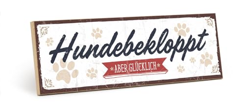 TypeStoff Holzschild mit Spruch – HUNDEBEKLOPPT ABER GLÜCKLICH – im Vintage-Look mit Zitat als Geschenk und Dekoration - HS-00571 von TypeStoff