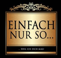 Udo Schmidt Aufkleber Flaschenetikett Etikett Einfach nur so weil ich dich mag gold elegant von Udo Schmidt