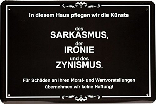 Blechschild 20 x 30 cm Sarkasmus Ironie Zynismus witziger Spruch Bar Metall Schild von Unbekannt