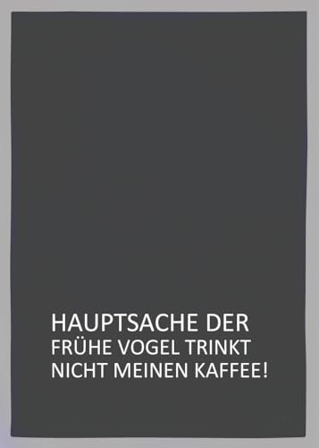Geschirrtuch grau, Der frühe Vogel... von 17;30 HOME