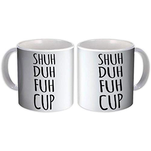 Shuh Duh Fuh Cup : Geschenk Becher : Script Quote Text Lustiger Büroangestellter von Unbekannt