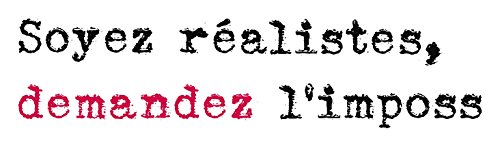 Sticker tansfert Nachrichten Seien Sie realistisch, fragen Sie das Unmögliche neuen Bildern von DRAEGER PARIS 1886