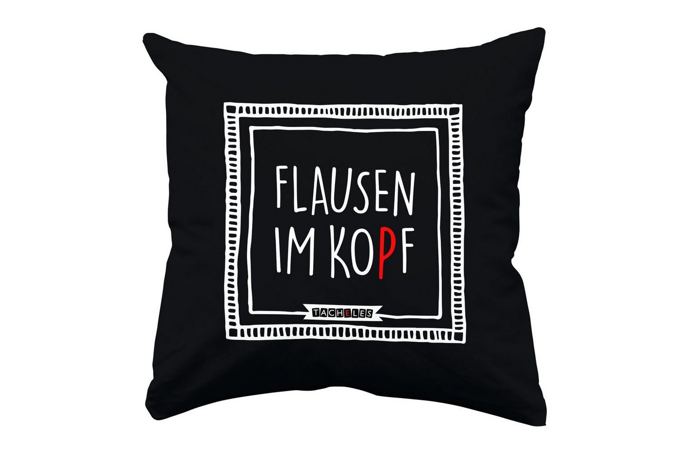 United Labels® Dekokissen Tacheles Kissen – Flausen im Kopf Plüsch Dekokissen Sitzkissen Ironie Humor 30 x 30 cm von United Labels®