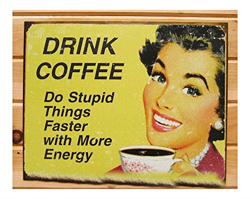 Blechschild mit Aufschrift "Drink Coffee Do Stupid Things Faster", lustiges Blechschild, Wanddekoration, 1425 von Unknown