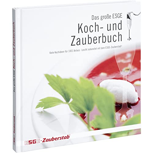 ESGE Zauberstab 7750 Das große ESGE Koch- und Zauberbuch 140 Rezepte für 1001 Anlässe mit hilfreichen Küchentipps von Unold