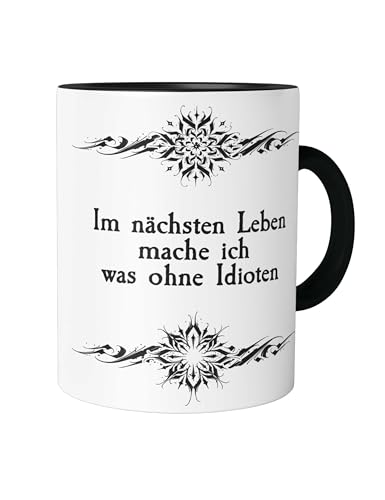 Urban Backwoods Im Nächsten Leben Mache Ich Was Ohne Idioten Tasse mit Spruch Kaffeetasse von Urban Backwoods