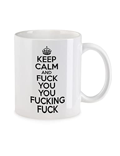 Urban Backwoods Keep Calm And Fuck You You Fucking Fuck Tasse Mit Spruch Kaffeetasse von Urban Backwoods