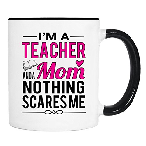 I'm A Teacher And A Mom Nothing Scares Me - Mug - Mom Gift - Teacher Mom Mug von VINMEA