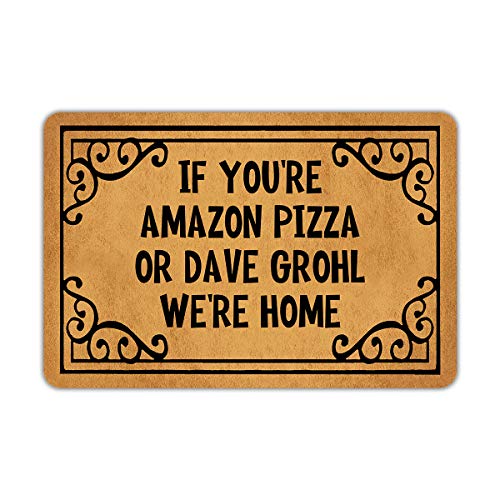 Weilon Fußmatte mit Aufschrift "If You're Pizza Or Dave Grohl We're Home", lustige Fußmatte aus Gummi, rutschfeste Unterseite, für drinnen und draußen, 60 cm (B) x 40 cm (L) von VORAGA