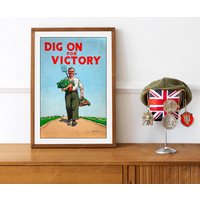 Reprint Des Ww2 Posters "Dig On For Victory" Reprint Des Ww2 Posters "Dig On For Victory" von VPCompanyUSA