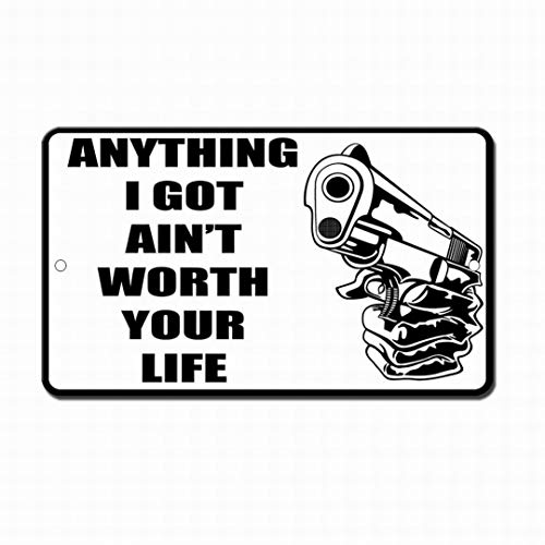 VelfDuel Metallschild mit Aufschrift "Anything I Got Ain't Worth Your Life", Garagenschild, Sicherheitssicherheitsschild, Straßendekoration, 20,3 x 30,5 cm von VelfDuel