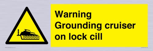 Schild mit Aufschrift "Warning Grounding Cruiser on Lock Cill", 600 x 200 mm, L62 von Viking Signs