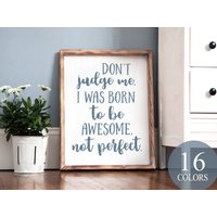 Don't Judge Me I Was Born To Be Awesome Not Perfect, Inspirierendes Geschenk, Bürogeschenk, Liebe Miteinander, Miteinander Verbreiten, Dankbares von WAIdecor