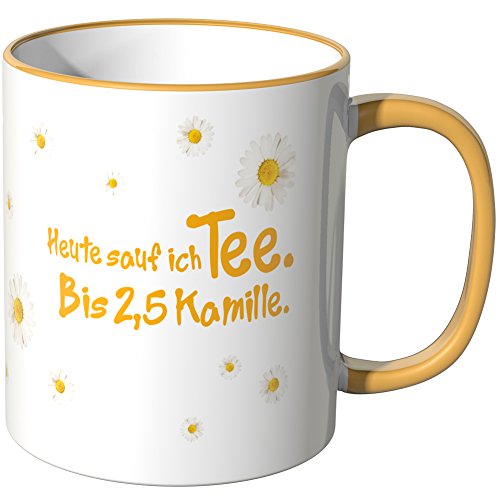 WANDKINGS® Tasse, Schriftzug: Heute Sauf ich Tee. Bis 2,5 Kamille. - DUNKELGELB von WANDKINGS