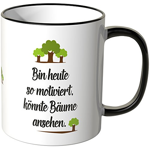 WANDKINGS® Tasse, Spruch Bin Heute so motiviert, könnte Bäume ansehen. - SCHWARZ von WANDKINGS