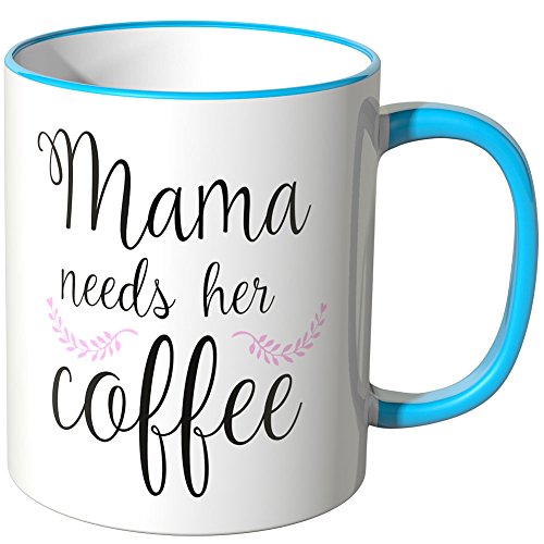 WANDKINGS® Tasse, Spruch Mama Needs her Coffee - BLAU von WANDKINGS