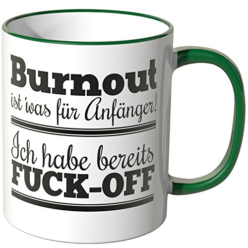 WANDKINGS® Tasse, Spruch: Burnout ist' was für Anfänger! Ich habe bereits FUCK-OFF - GRÜN von WANDKINGS