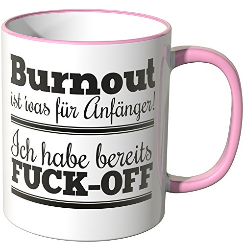 WANDKINGS® Tasse, Spruch: Burnout ist' was für Anfänger! Ich Habe bereits Fuck-Off - ROSA von WANDKINGS