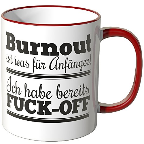 WANDKINGS® Tasse, Spruch: Burnout ist' was für Anfänger! Ich Habe bereits Fuck-Off - ROT von WANDKINGS