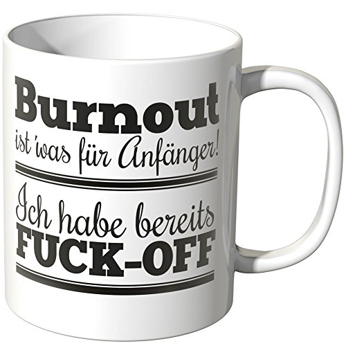 WANDKINGS® Tasse, Spruch: Burnout ist' was für Anfänger! Ich habe bereits FUCK-OFF - Weiß von WANDKINGS