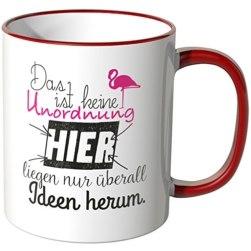 WANDKINGS® Tasse, Spruch: Das ist Keine Unordnung. Hier liegen nur überall Ideen herum. - ROT von WANDKINGS