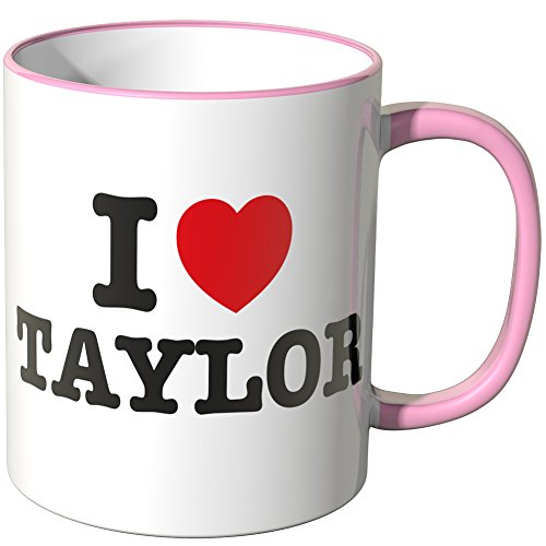WANDKINGS® Tasse, Spruch: I Love Taylor - ROSA von WANDKINGS