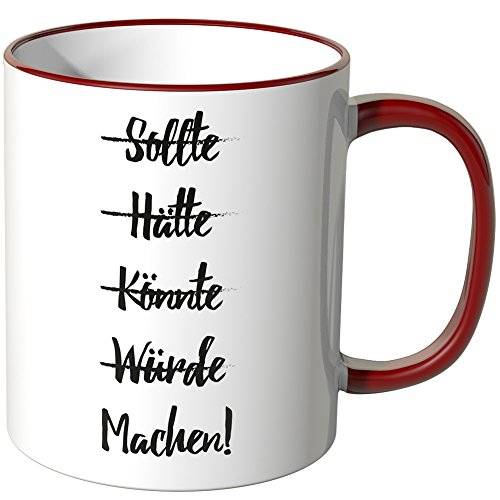 WANDKINGS® Tasse, Schriftzug Sollte, Hätte, Könnte, Würde - Machen! - ROT von WANDKINGS