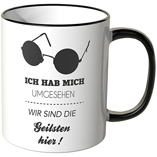 WANDKINGS® Tasse, Schriftzug: Ich hab Mich umgesehen. Wir sind die Geilsten Hier. - SCHWARZ von WANDKINGS