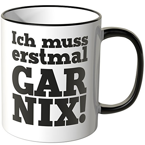 WANDKINGS® Tasse, Spruch: Ich muss erstmal GAR NIX! - SCHWARZ von WANDKINGS