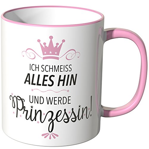 Wandkings® Tasse mit dem Schriftzug "Ich schmeiss alles hin und werde Prinzessin" - Rosa von WANDKINGS